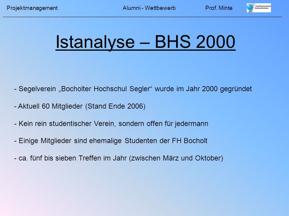 Istanalyse – BHS 2000 Segelverein „Bocholter Hochschul Segler wurde im Jahr 2000 gegründet. Aktuell 60 Mitglieder (Stand Ende 2006)