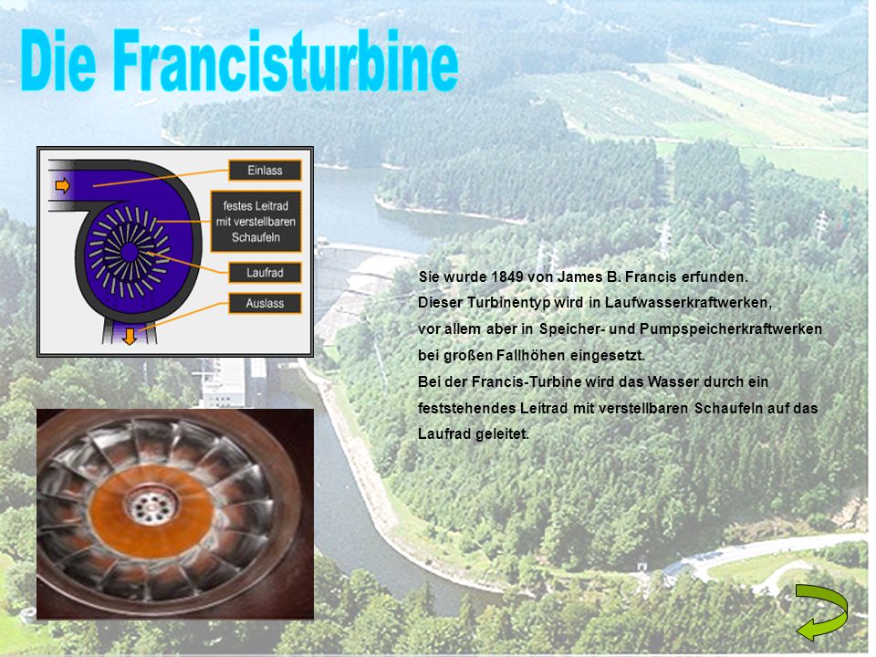 Die Francisturbine Sie wurde 1849 von James B. Francis erfunden.