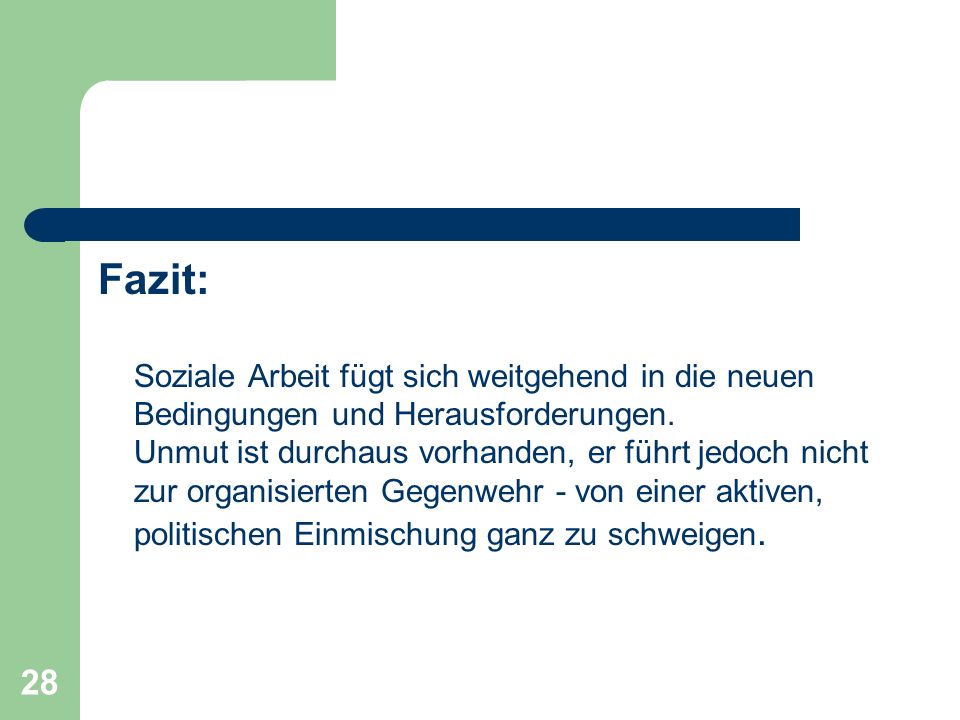 Fazit: Soziale Arbeit fügt sich weitgehend in die neuen Bedingungen und Herausforderungen.