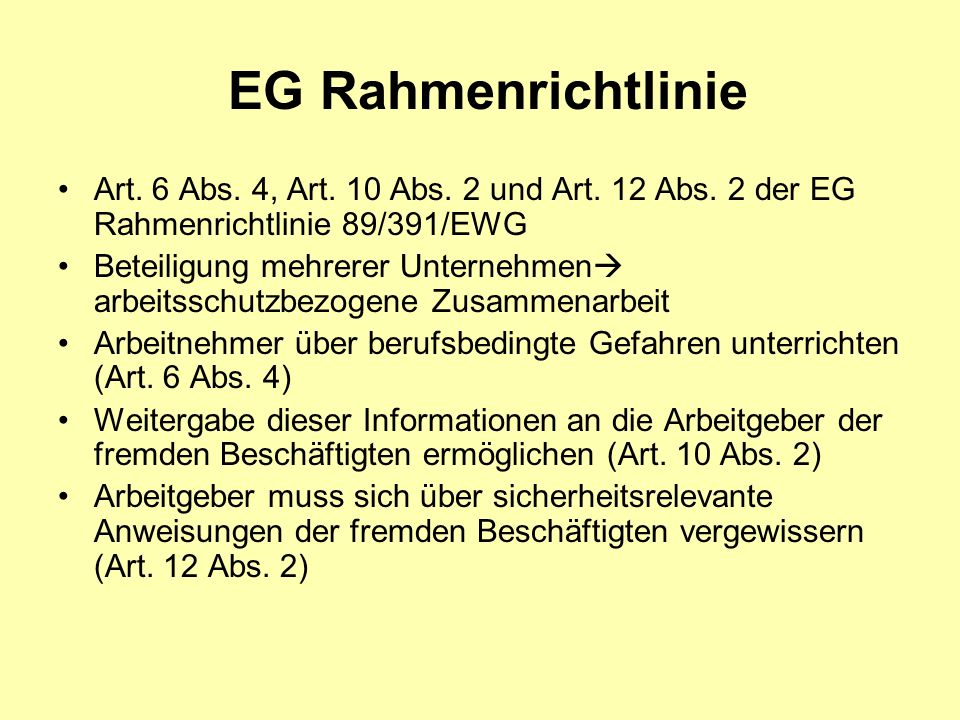 EG Rahmenrichtlinie Art. 6 Abs. 4, Art. 10 Abs. 2 und Art. 12 Abs. 2 der EG Rahmenrichtlinie 89/391/EWG.