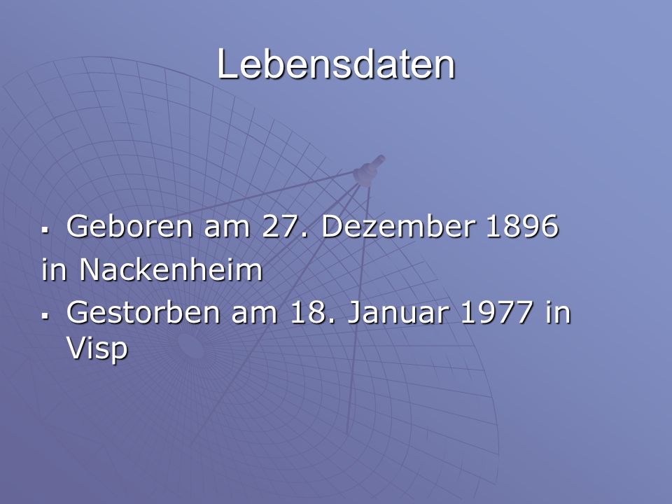 Lebensdaten Geboren am 27. Dezember 1896 in Nackenheim