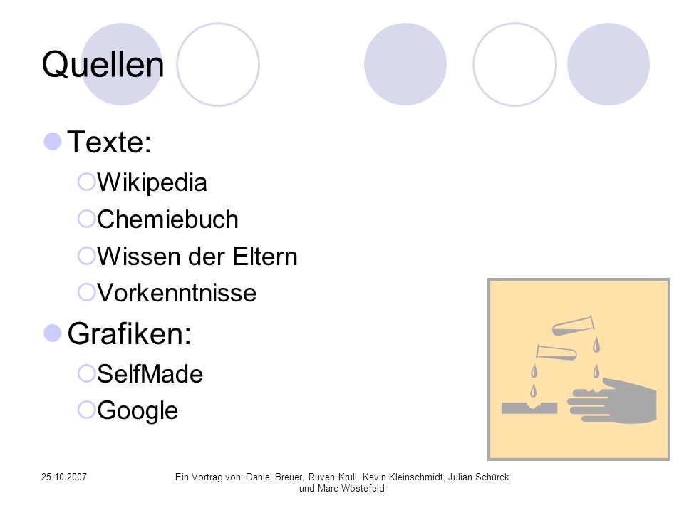 Quellen Texte: Grafiken: Wikipedia Chemiebuch Wissen der Eltern