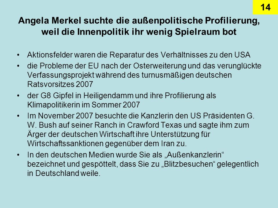 Angela Merkel suchte die außenpolitische Profilierung, weil die Innenpolitik ihr wenig Spielraum bot