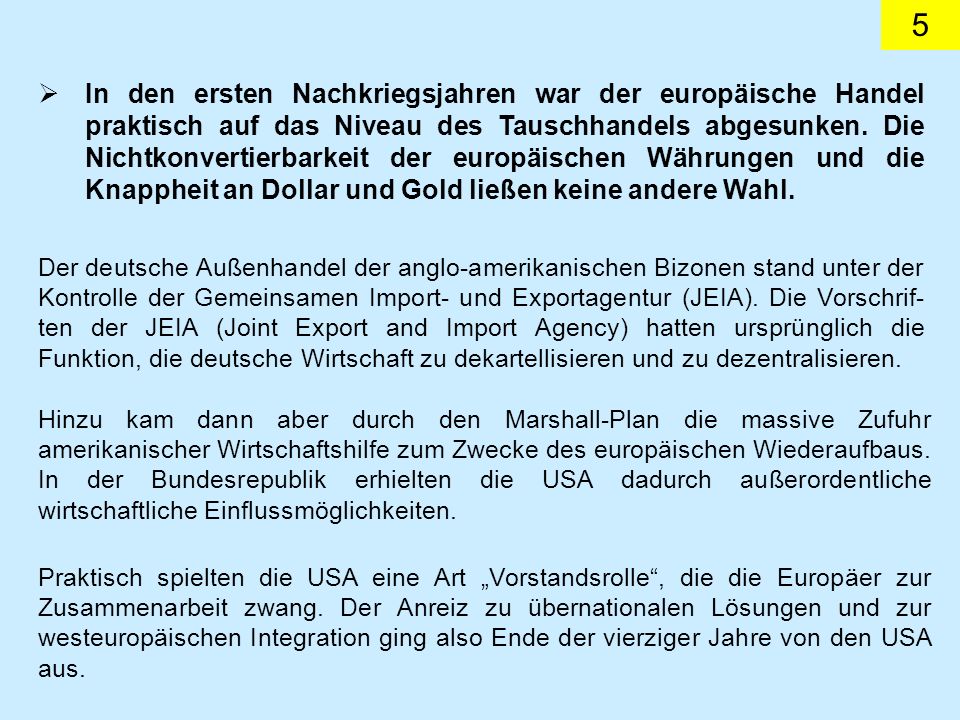 In den ersten Nachkriegsjahren war der europäische Handel praktisch auf das Niveau des Tauschhandels abgesunken. Die Nichtkonvertierbarkeit der europäischen Währungen und die Knappheit an Dollar und Gold ließen keine andere Wahl.