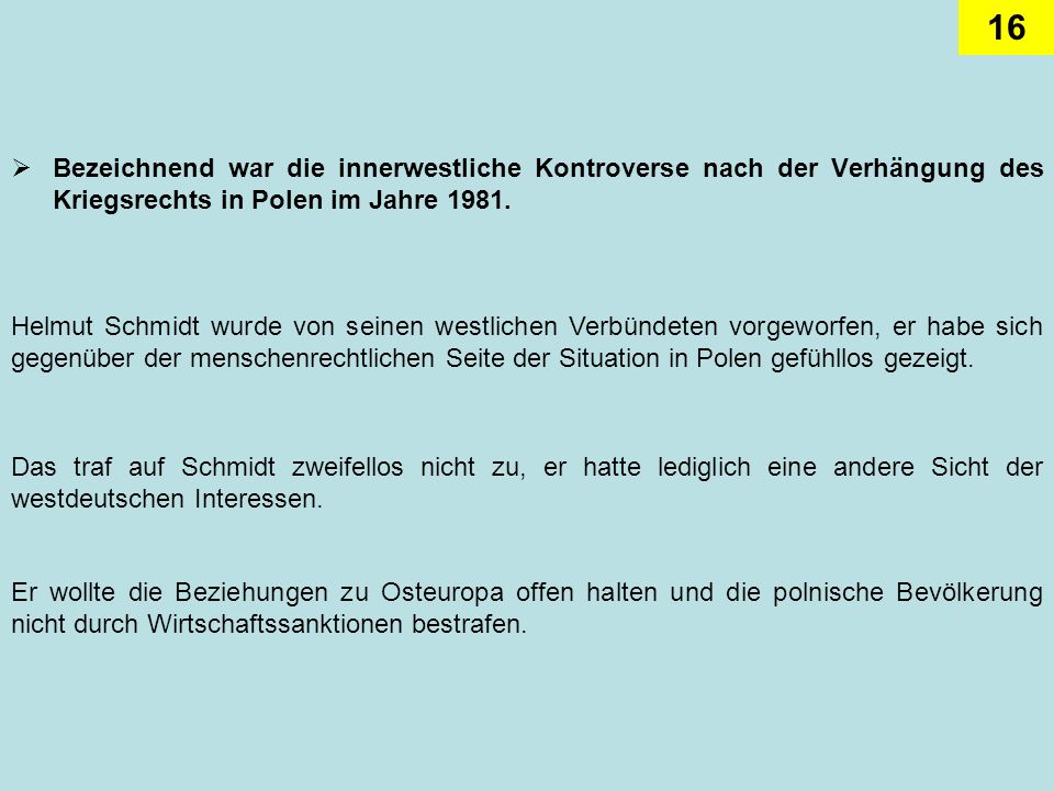Bezeichnend war die innerwestliche Kontroverse nach der Verhängung des Kriegsrechts in Polen im Jahre 1981.