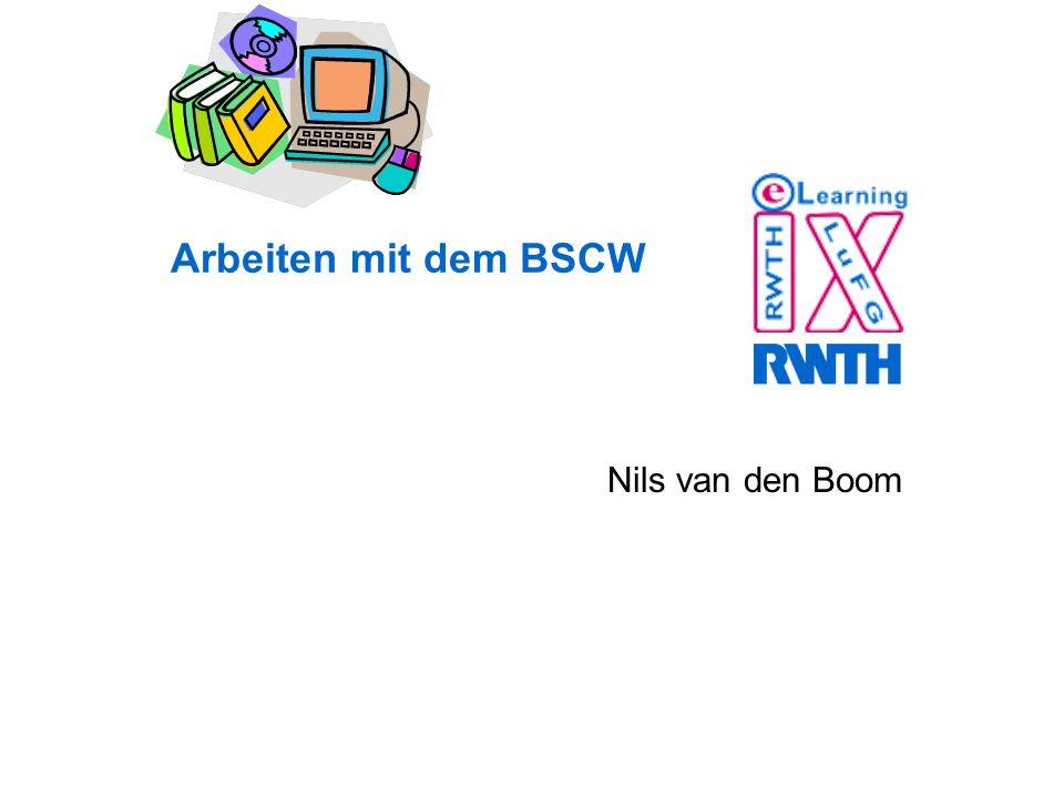 Arbeiten mit dem BSCW Nils van den Boom