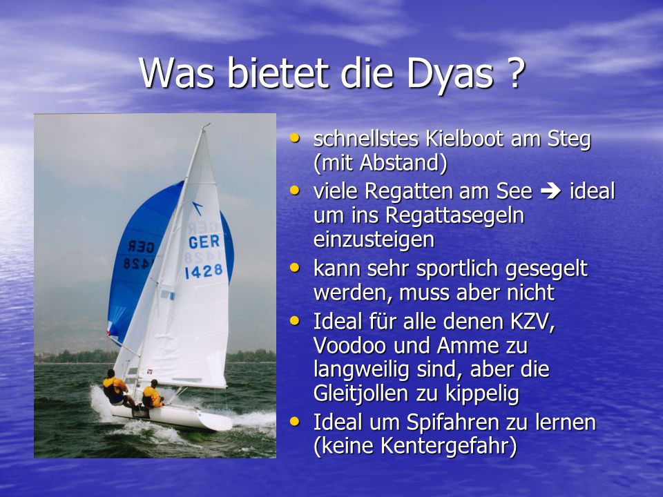 Was bietet die Dyas schnellstes Kielboot am Steg (mit Abstand)