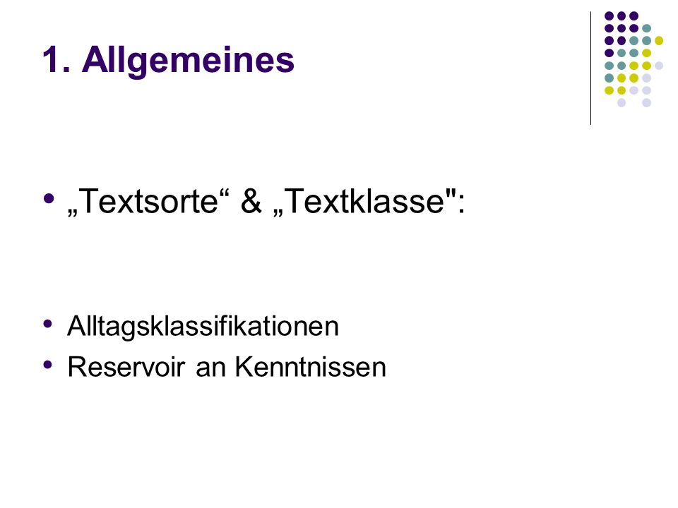 1. Allgemeines „Textsorte & „Textklasse : Alltagsklassifikationen