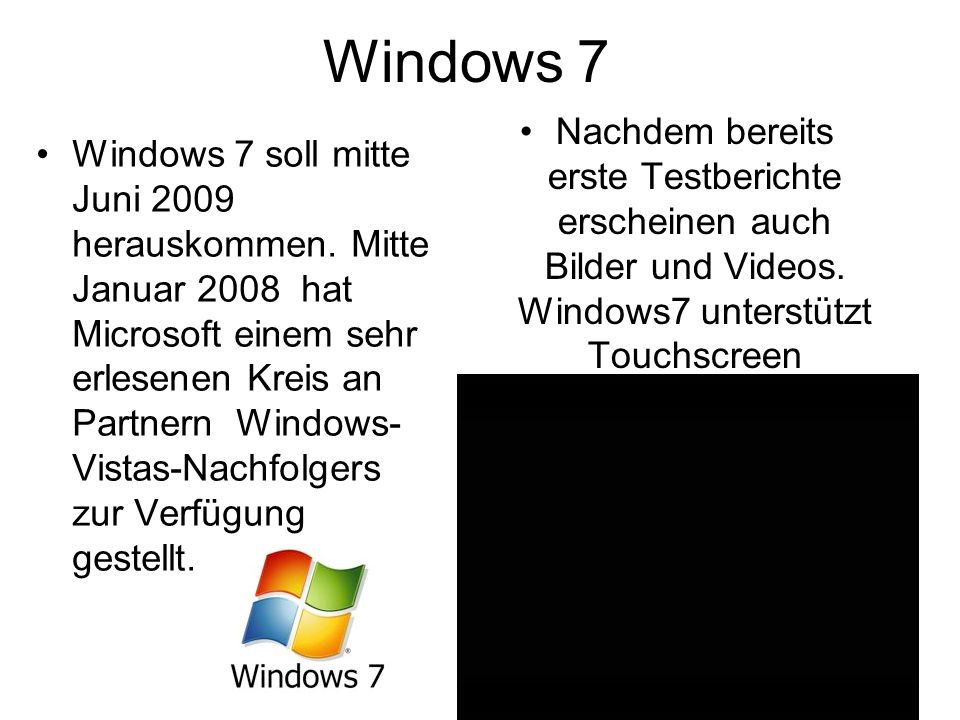 Windows 7 Nachdem bereits erste Testberichte erscheinen auch Bilder und Videos. Windows7 unterstützt Touchscreen.