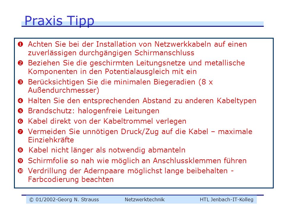 Praxis Tipp Achten Sie bei der Installation von Netzwerkkabeln auf einen zuverlässigen durchgängigen Schirmanschluss.