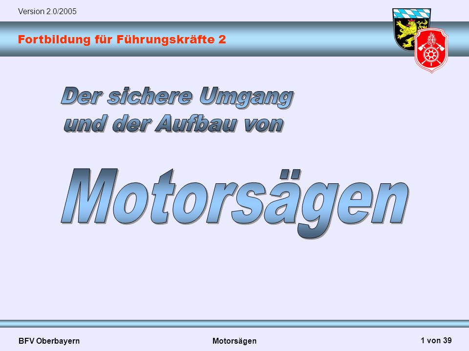Version 2.0/2005 Der sichere Umgang und der Aufbau von Motorsägen