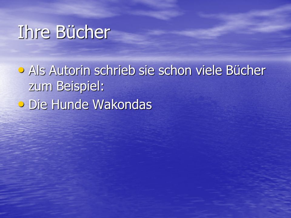 Ihre Bücher Als Autorin schrieb sie schon viele Bücher zum Beispiel: