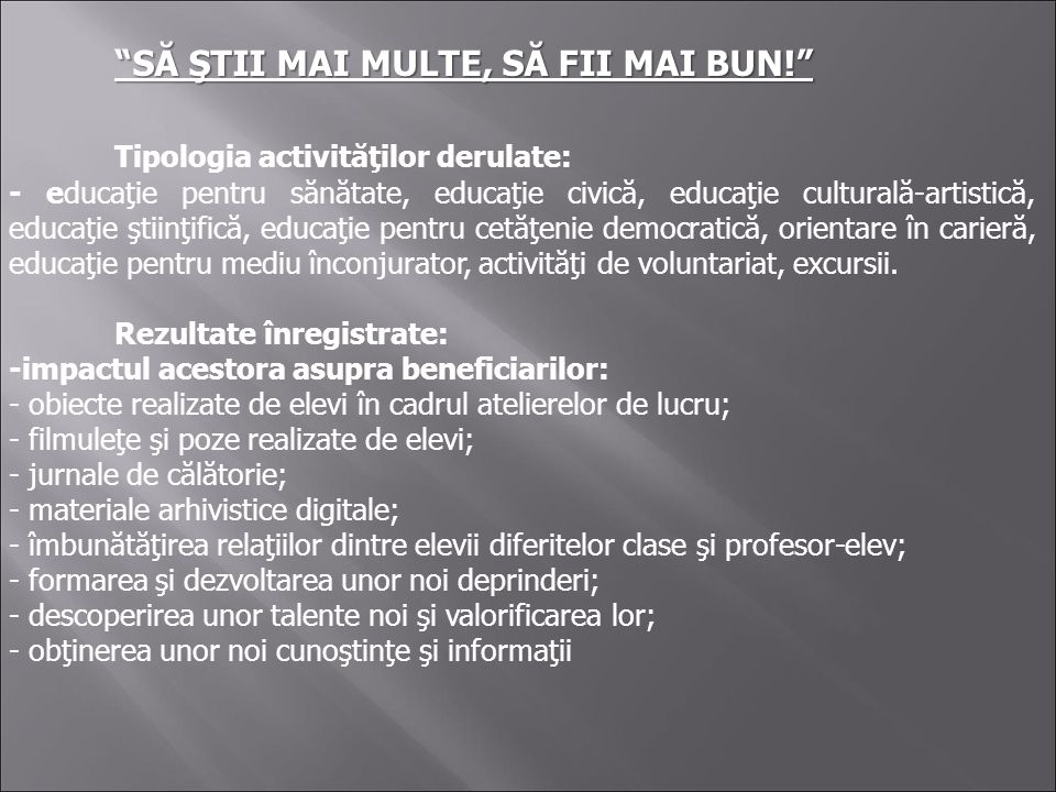 SĂ ŞTII MAI MULTE, SĂ FII MAI BUN! Tipologia activităţilor derulate: