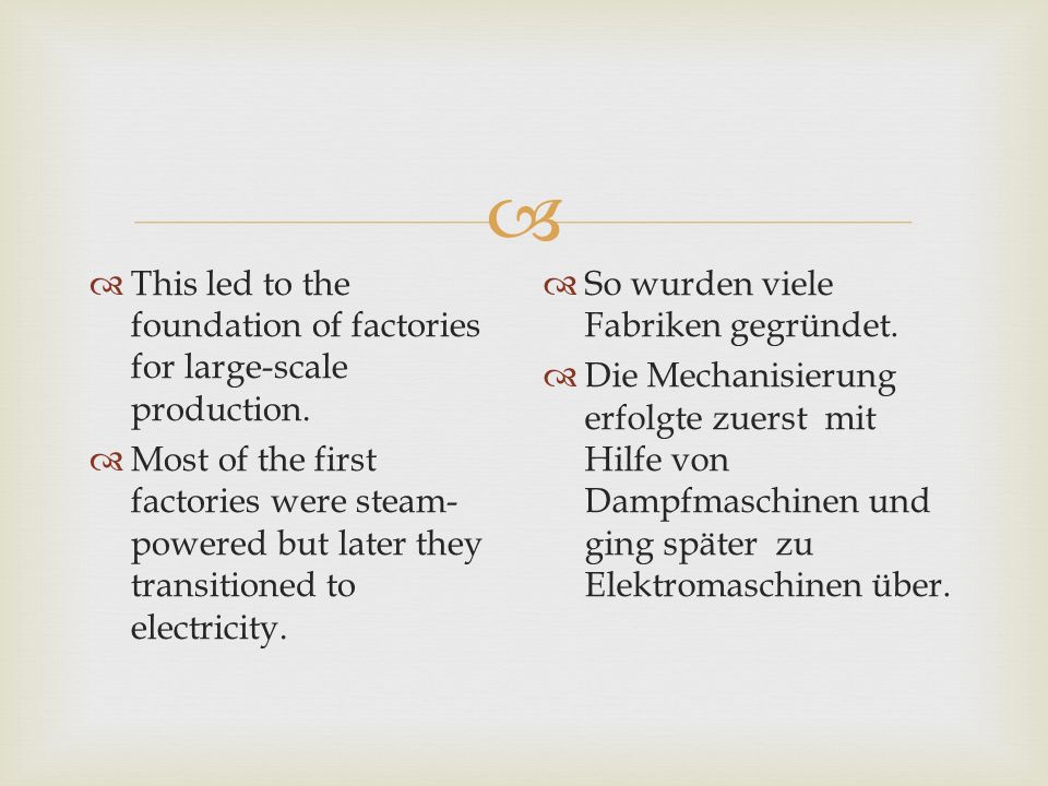 This led to the foundation of factories for large-scale production.
