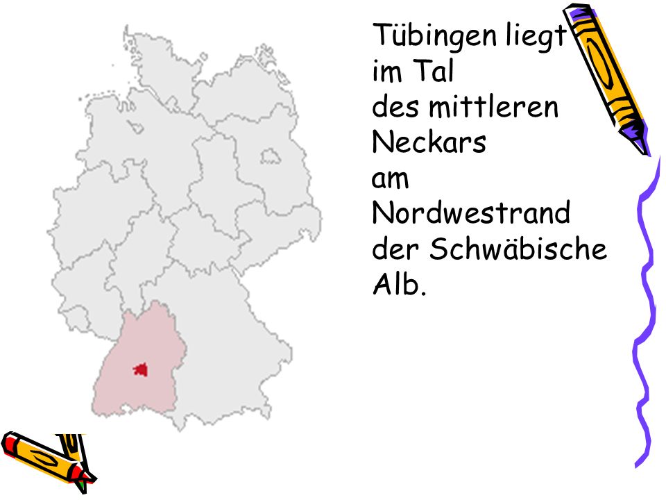 Tübingen liegt im Tal des mittleren Neckars am Nordwestrand der Schwäbische Alb.