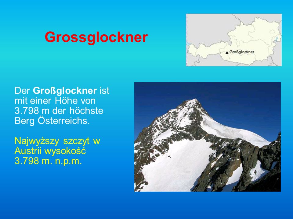 Grossglockner Der Großglockner ist mit einer Höhe von m der höchste Berg Österreichs.