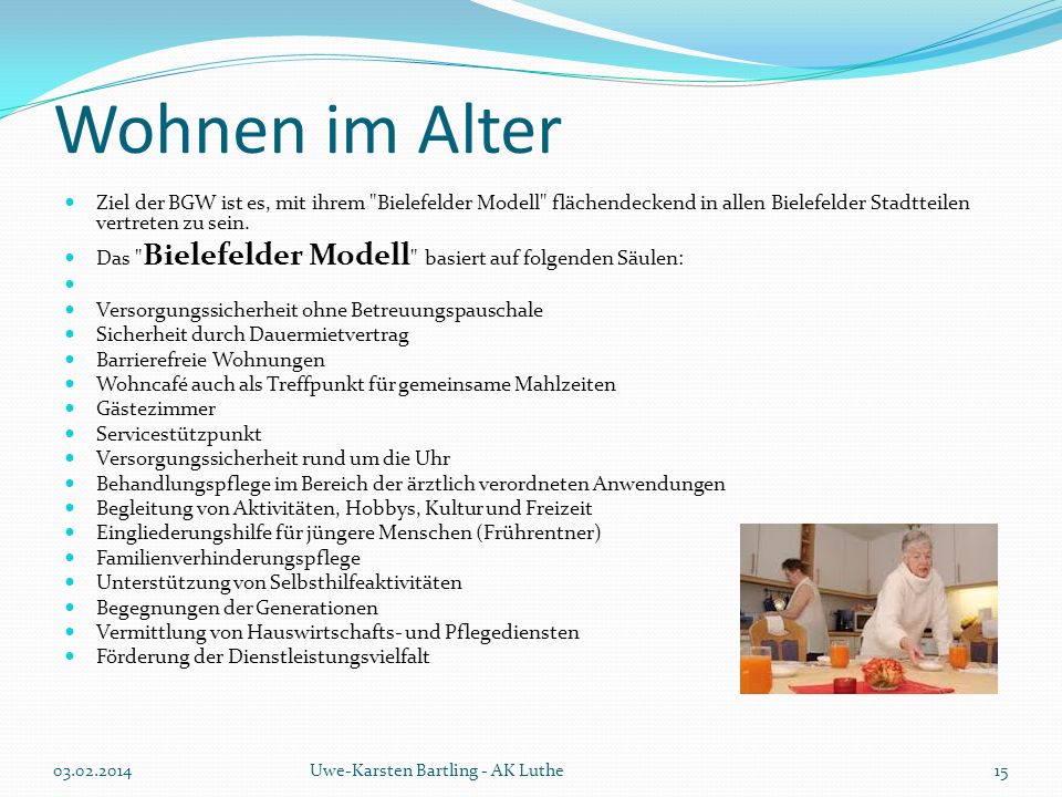 Wohnen im Alter Ziel der BGW ist es, mit ihrem Bielefelder Modell flächendeckend in allen Bielefelder Stadtteilen vertreten zu sein.