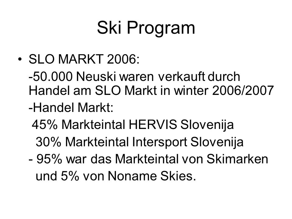 Ski Program SLO MARKT 2006: Neuski waren verkauft durch Handel am SLO Markt in winter 2006/2007.