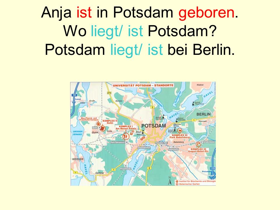 Anja ist in Potsdam geboren. Wo liegt/ ist Potsdam