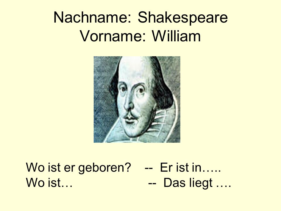 Nachname: Shakespeare Vorname: William