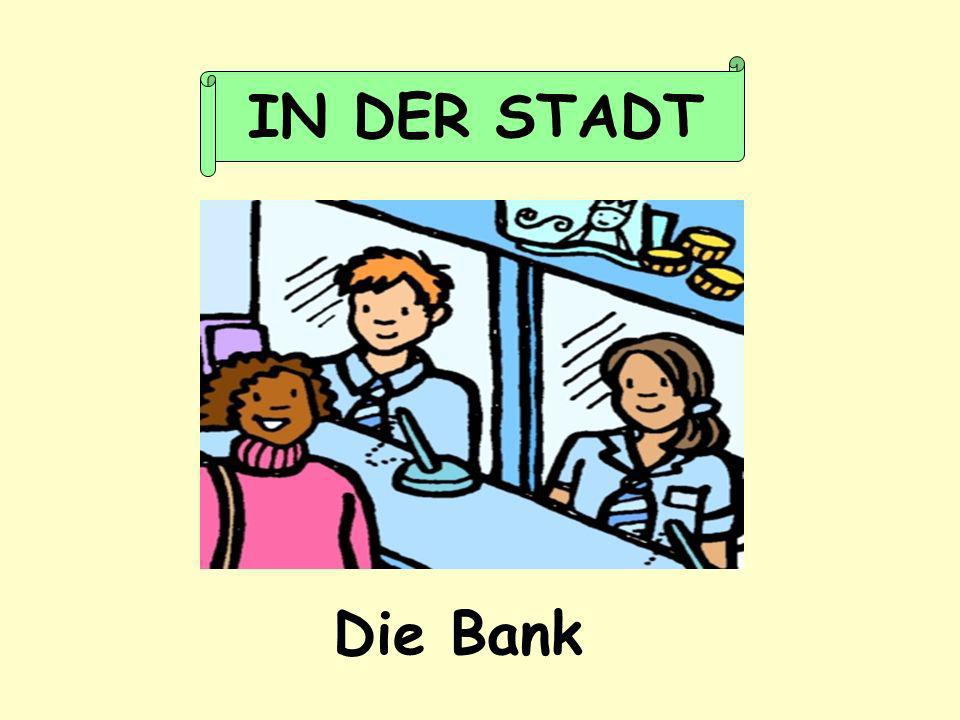 IN DER STADT Die Bank
