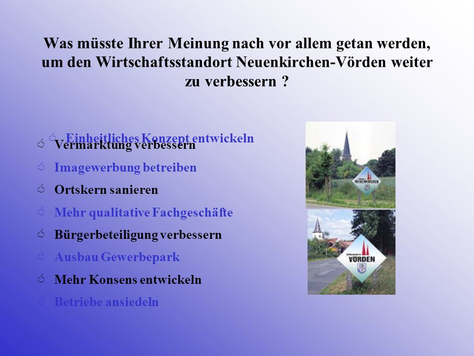 Was müsste Ihrer Meinung nach vor allem getan werden, um den Wirtschaftsstandort Neuenkirchen-Vörden weiter zu verbessern