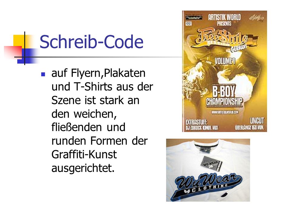 Schreib-Code auf Flyern,Plakaten und T-Shirts aus der Szene ist stark an den weichen, fließenden und runden Formen der Graffiti-Kunst ausgerichtet.
