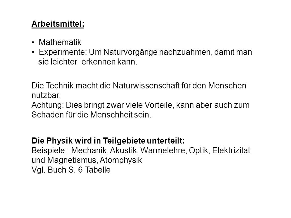 Arbeitsmittel: Mathematik. Experimente: Um Naturvorgänge nachzuahmen, damit man sie leichter erkennen kann.