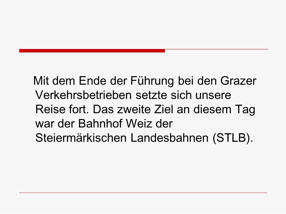 Mit dem Ende der Führung bei den Grazer Verkehrsbetrieben setzte sich unsere Reise fort.