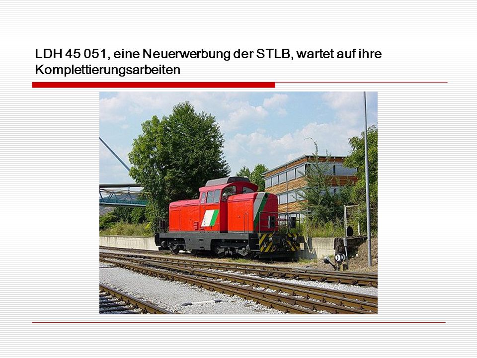 LDH , eine Neuerwerbung der STLB, wartet auf ihre Komplettierungsarbeiten