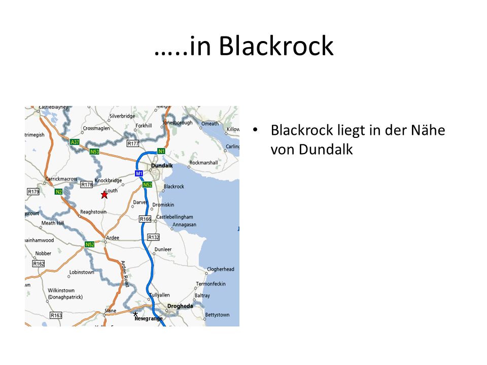 …..in Blackrock Blackrock liegt in der Nähe von Dundalk