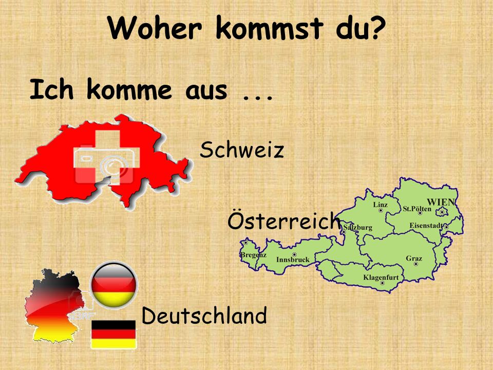 Woher kommst du Ich komme aus ... Schweiz Österreich Deutschland