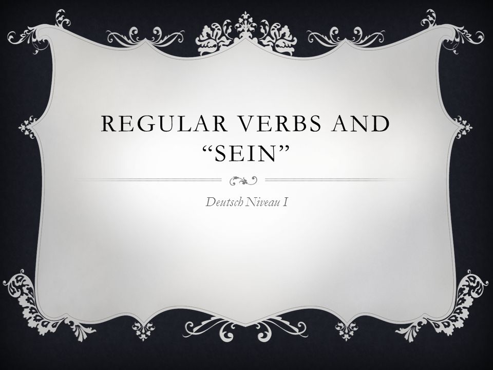 Regular Verbs and Sein