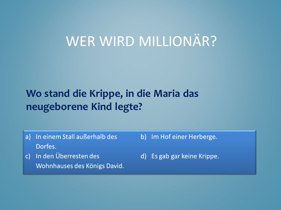 Wer wird Millionär Wo stand die Krippe, in die Maria das neugeborene Kind legte
