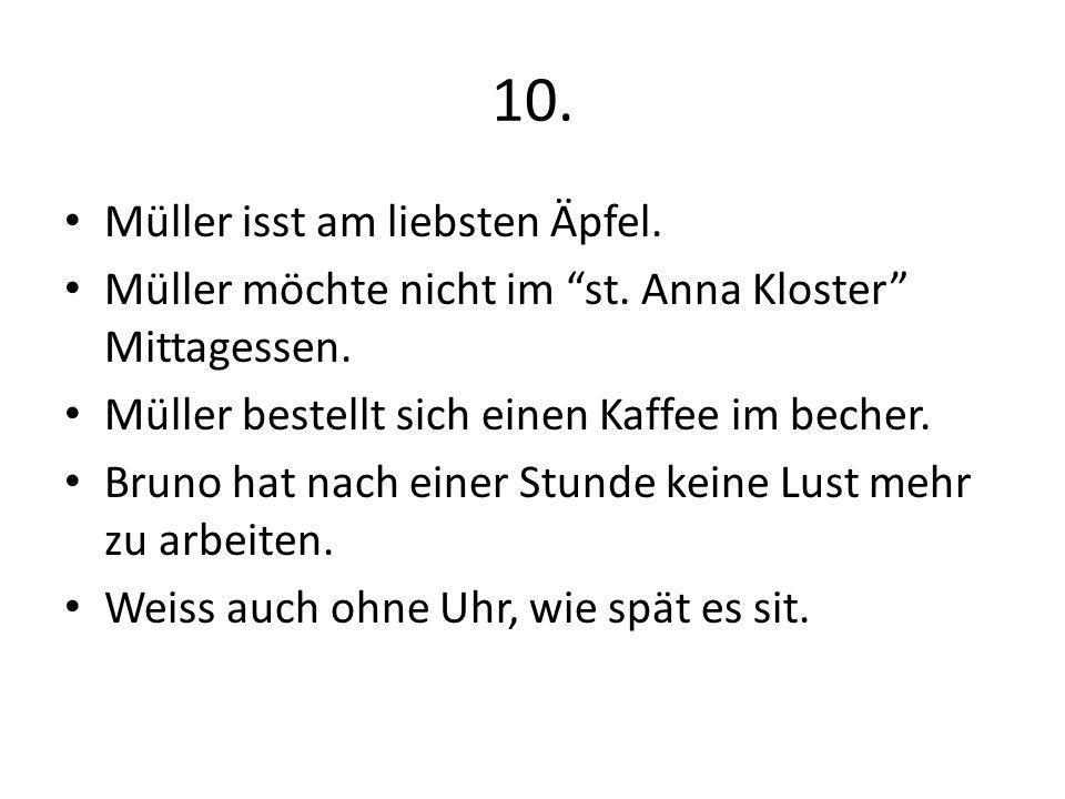 10. Müller isst am liebsten Äpfel.