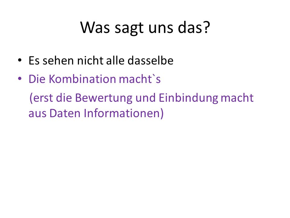 Was sagt uns das Es sehen nicht alle dasselbe Die Kombination macht`s