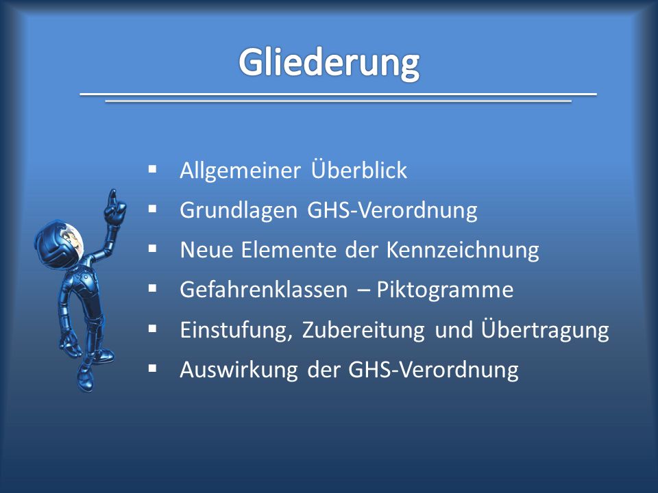 Gliederung Allgemeiner Überblick Grundlagen GHS-Verordnung