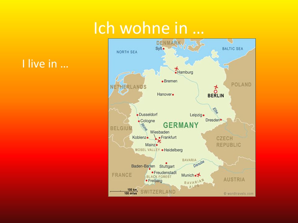 Ich wohne in … I live in …