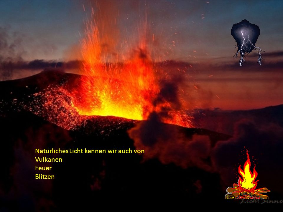 Natürliches Licht kennen wir auch von Vulkanen