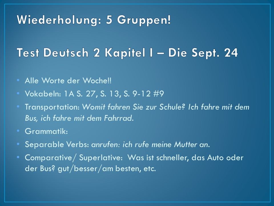 Wiederholung: 5 Gruppen! Test Deutsch 2 Kapitel I – Die Sept. 24