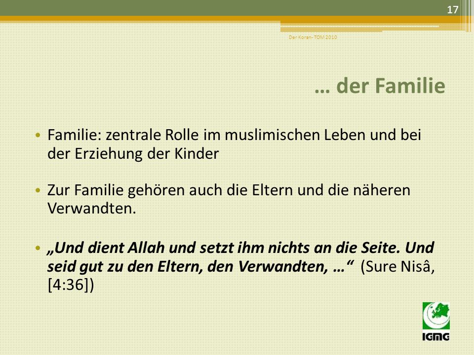Der Koran- TOM 2010 … der Familie. Familie: zentrale Rolle im muslimischen Leben und bei der Erziehung der Kinder.
