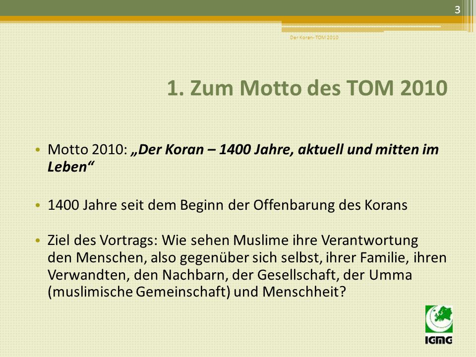 Der Koran- TOM Zum Motto des TOM Motto 2010: „Der Koran – 1400 Jahre, aktuell und mitten im Leben