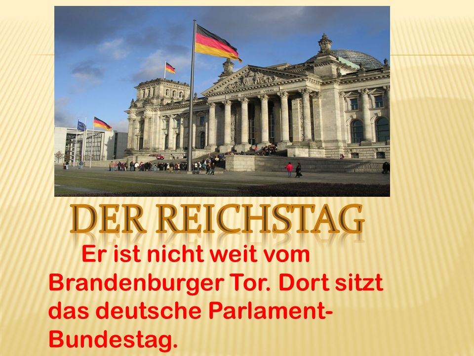 Der Reichstag Er ist nicht weit vom Brandenburger Tor.