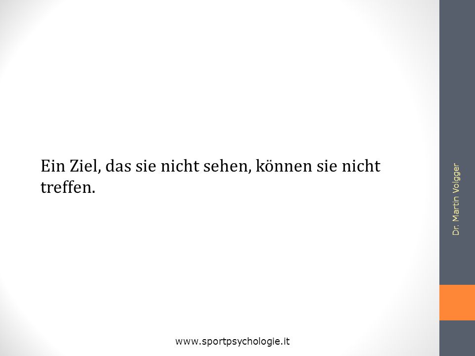Ein Ziel, das sie nicht sehen, können sie nicht treffen.