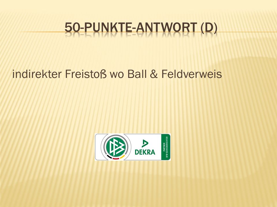 50-Punkte-Antwort (D) indirekter Freistoß wo Ball & Feldverweis