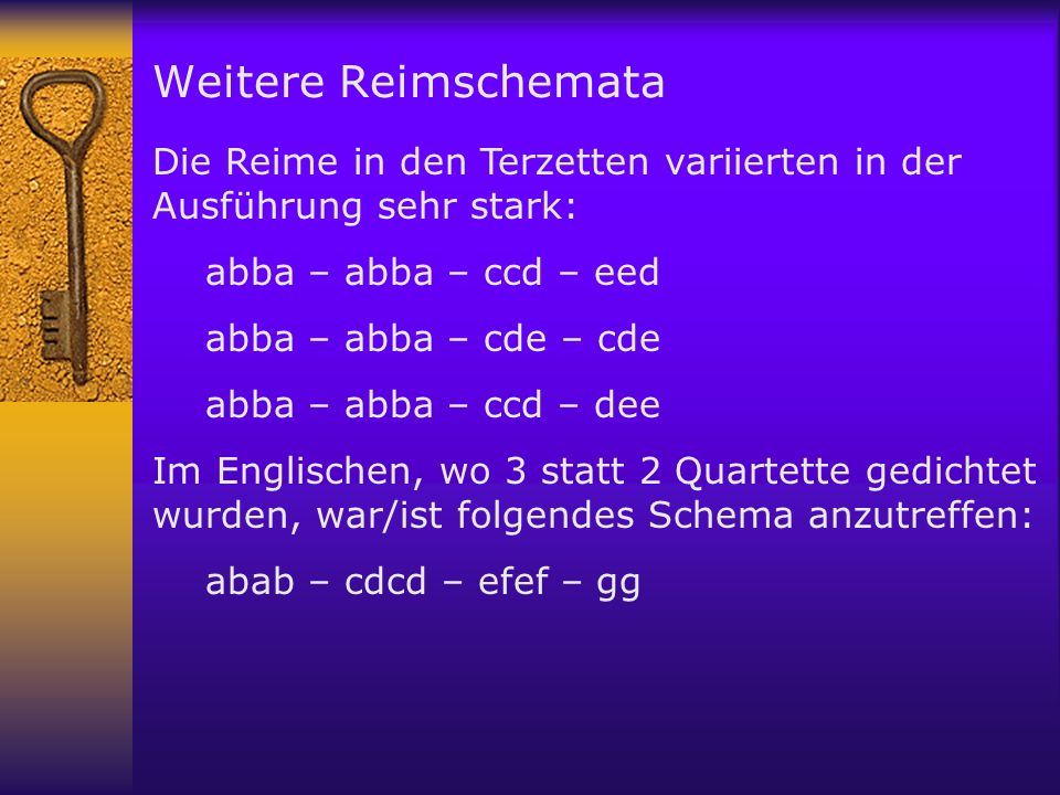 Weitere Reimschemata Die Reime in den Terzetten variierten in der Ausführung sehr stark: abba – abba – ccd – eed.