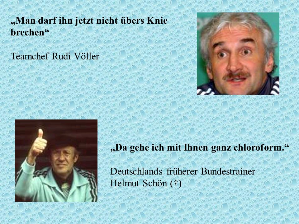 „Man darf ihn jetzt nicht übers Knie brechen Teamchef Rudi Völler