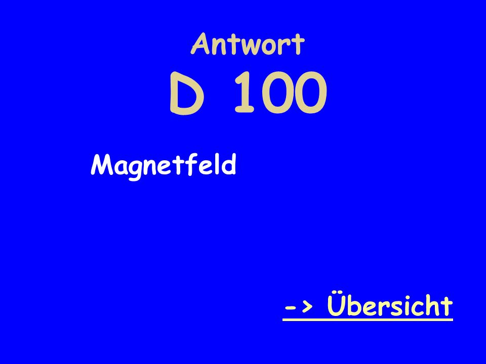 Antwort D 100 Magnetfeld -> Übersicht