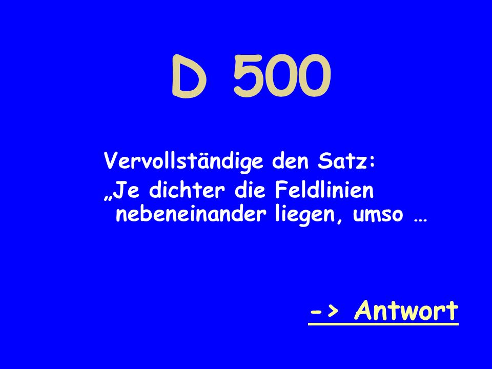 D 500 -> Antwort Vervollständige den Satz: