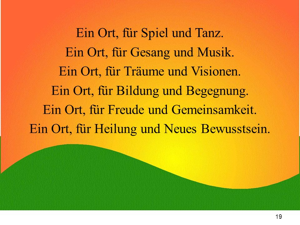 Ein Ort, für Spiel und Tanz. Ein Ort, für Gesang und Musik.